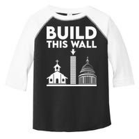 Build This Wall Separation Of Church And State Toddler Fine Jersey T-Shirt
