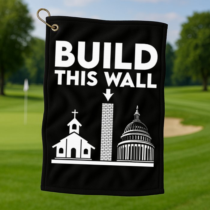 Build This Wall Separation Of Church And State Golf Towel