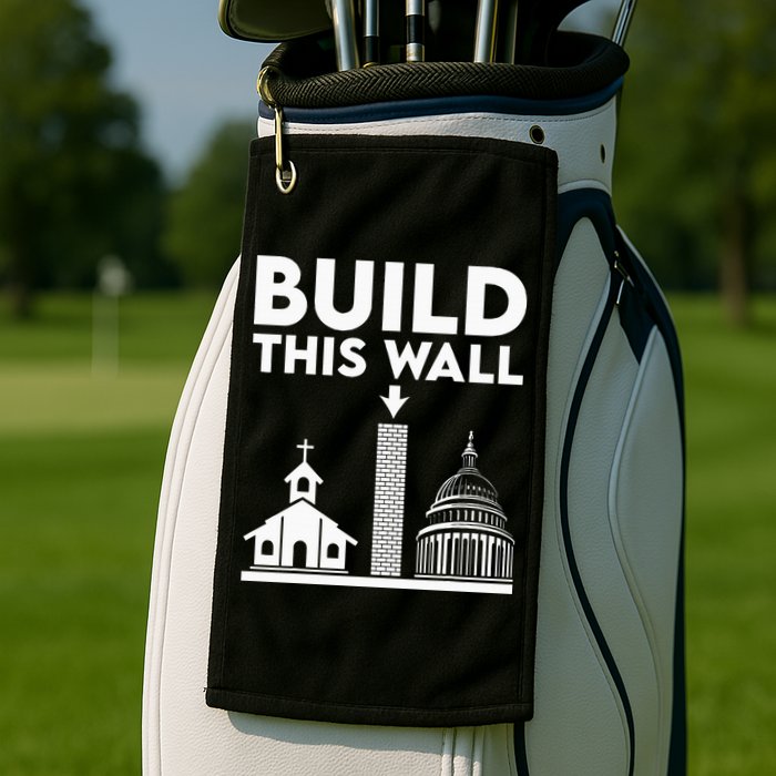 Build This Wall Separation Of Church And State Golf Towel