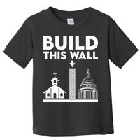 Build This Wall Separation Of Church And State Toddler T-Shirt