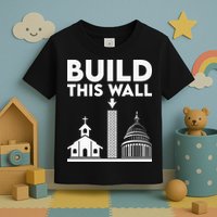 Build This Wall Separation Of Church And State Toddler T-Shirt