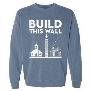 Build This Wall Separation Of Church And State Garment-Dyed Sweatshirt