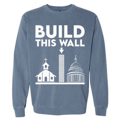 Build This Wall Separation Of Church And State Garment-Dyed Sweatshirt