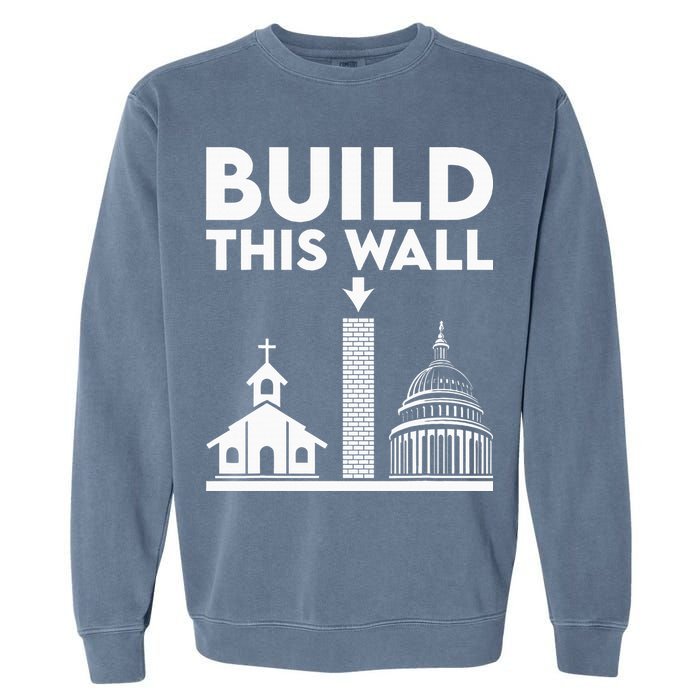 Build This Wall Separation Of Church And State Garment-Dyed Sweatshirt