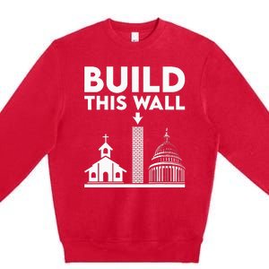 Build This Wall Separation Of Church And State Premium Crewneck Sweatshirt