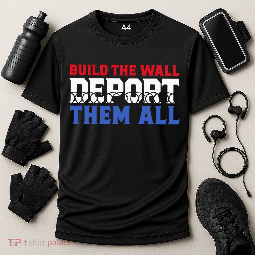 Build The Wall Deport Them All Cooling Performance Crew T-Shirt