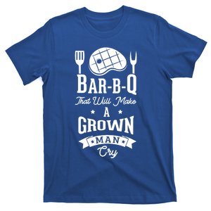 Barbq That Will Make A Grown Cry Grilling Bbq Great Gift T-Shirt