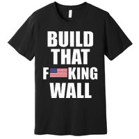 Build The Wall Donald Trump Rally Premium T-Shirt