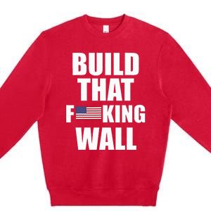 Build The Wall Donald Trump Rally Premium Crewneck Sweatshirt