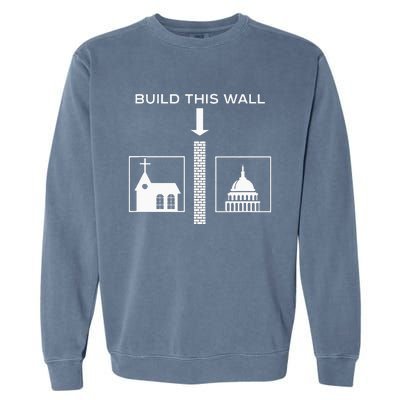 Build This Wall Ironic Separate Church And State Funny Garment-Dyed Sweatshirt