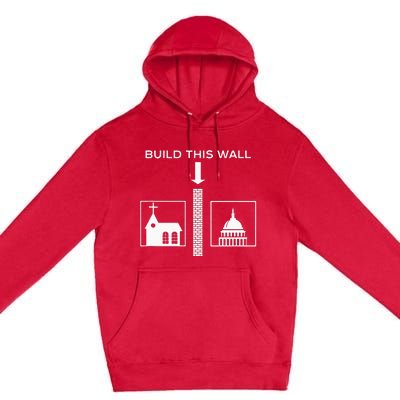 Build This Wall Ironic Separate Church And State Funny Premium Pullover Hoodie