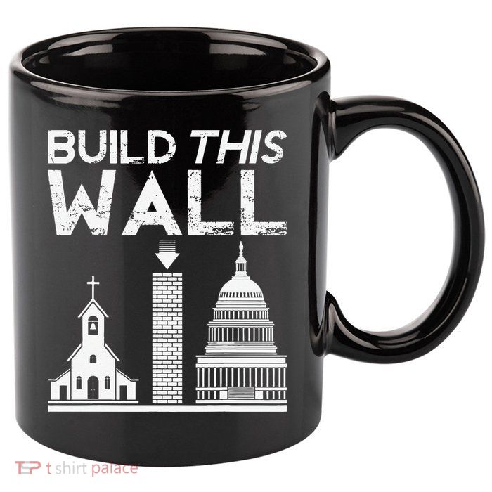 Build This Wall Separation Of Church And State USA 11oz C Handle Ceramic Mug