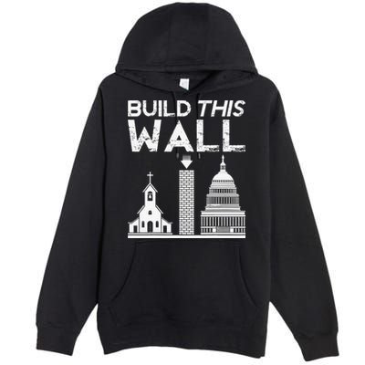 Build This Wall Separation Of Church And State USA Premium Pullover Hoodie