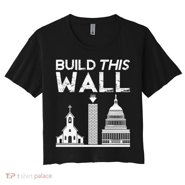Build This Wall Separation Of Church And State USA Crop Top