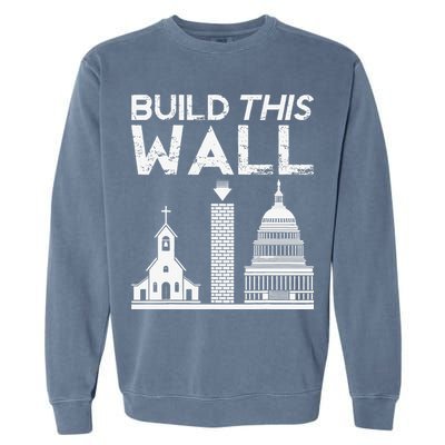 Build This Wall Separation Of Church And State USA Garment-Dyed Sweatshirt