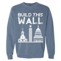 Build This Wall Separation Of Church And State USA Garment-Dyed Sweatshirt