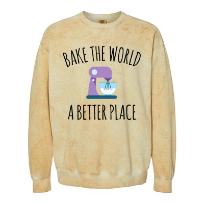 Bake The World Better Place Funny Baking Themed Gift Colorblast Crewneck Sweatshirt