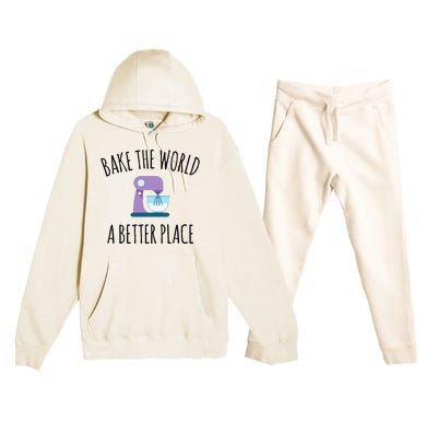 Bake The World Better Place Funny Baking Themed Gift Premium Hooded Sweatsuit Set