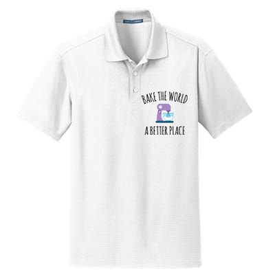 Bake The World Better Place Funny Baking Themed Gift Dry Zone Grid Polo