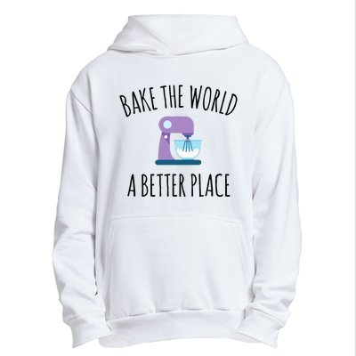 Bake The World Better Place Funny Baking Themed Gift Urban Pullover Hoodie