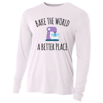 Bake The World Better Place Funny Baking Themed Gift Cooling Performance Long Sleeve Crew