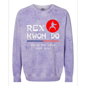 Break The Wrist Walk Away Rex Kwon Do Colorblast Crewneck Sweatshirt