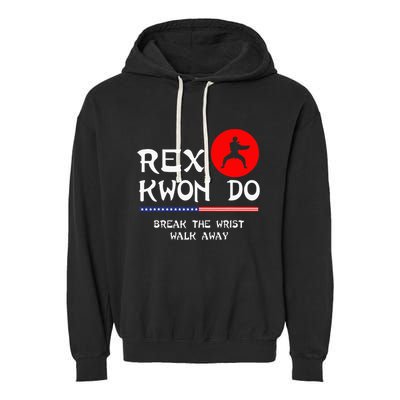 Break The Wrist Walk Away Rex Kwon Do Garment-Dyed Fleece Hoodie