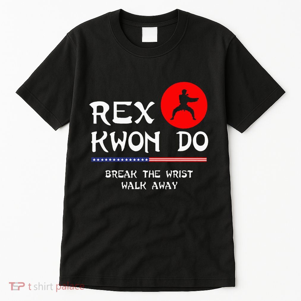 Break The Wrist Walk Away Rex Kwon Do Tall T-Shirt