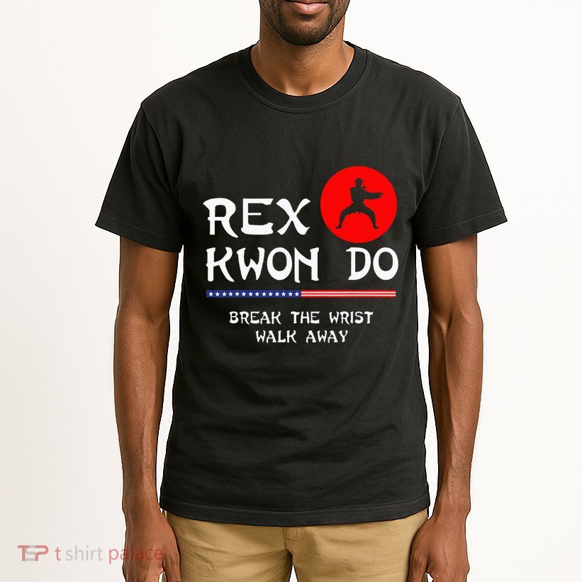 Break The Wrist Walk Away Rex Kwon Do Tall T-Shirt