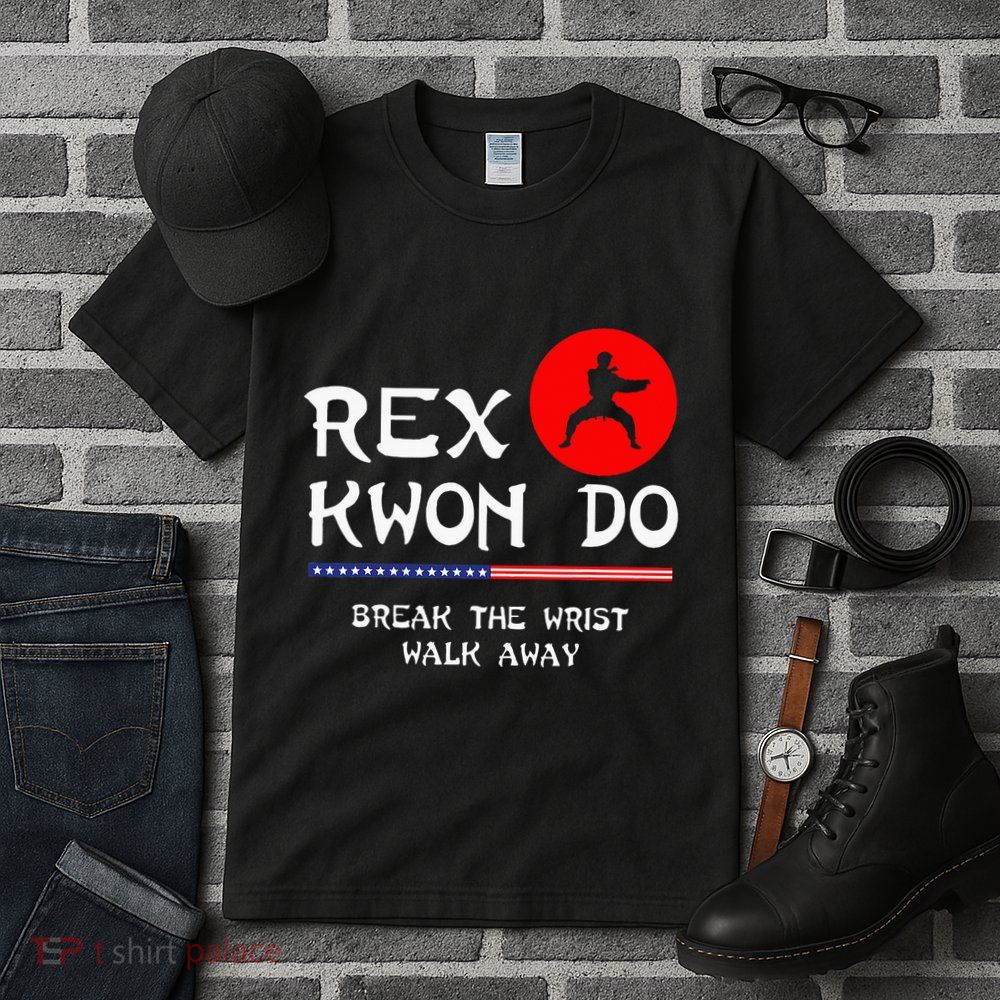 Break The Wrist Walk Away Rex Kwon Do Tall T-Shirt