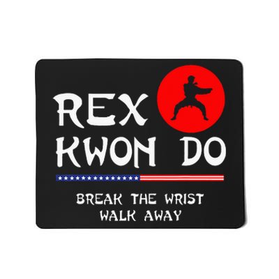 Break The Wrist Walk Away Rex Kwon Do Mousepad