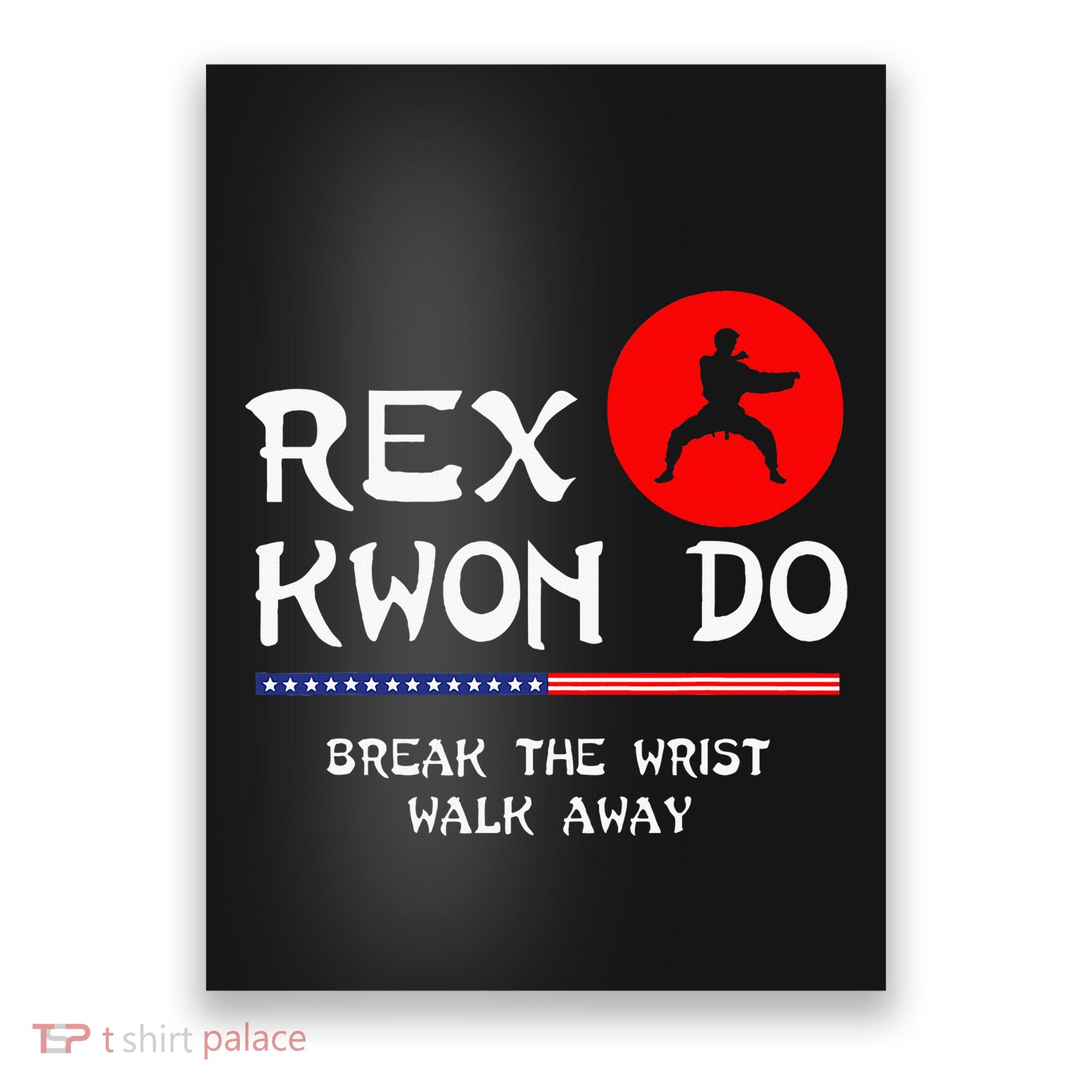 Break The Wrist Walk Away Rex Kwon Do Poster