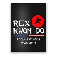 Break The Wrist Walk Away Rex Kwon Do Poster