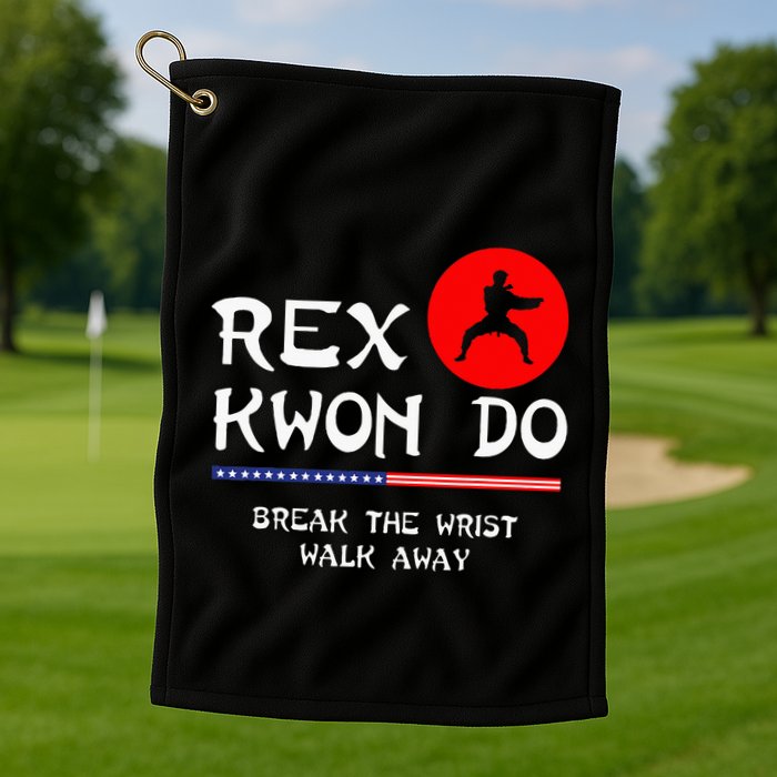 Break The Wrist Walk Away Rex Kwon Do Golf Towel