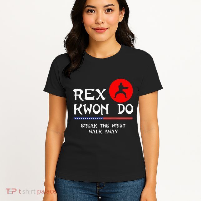 Break The Wrist Walk Away Rex Kwon Do Womens T-Shirt
