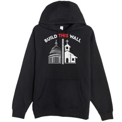 Build This Wall Separation Of Church And State Premium Pullover Hoodie