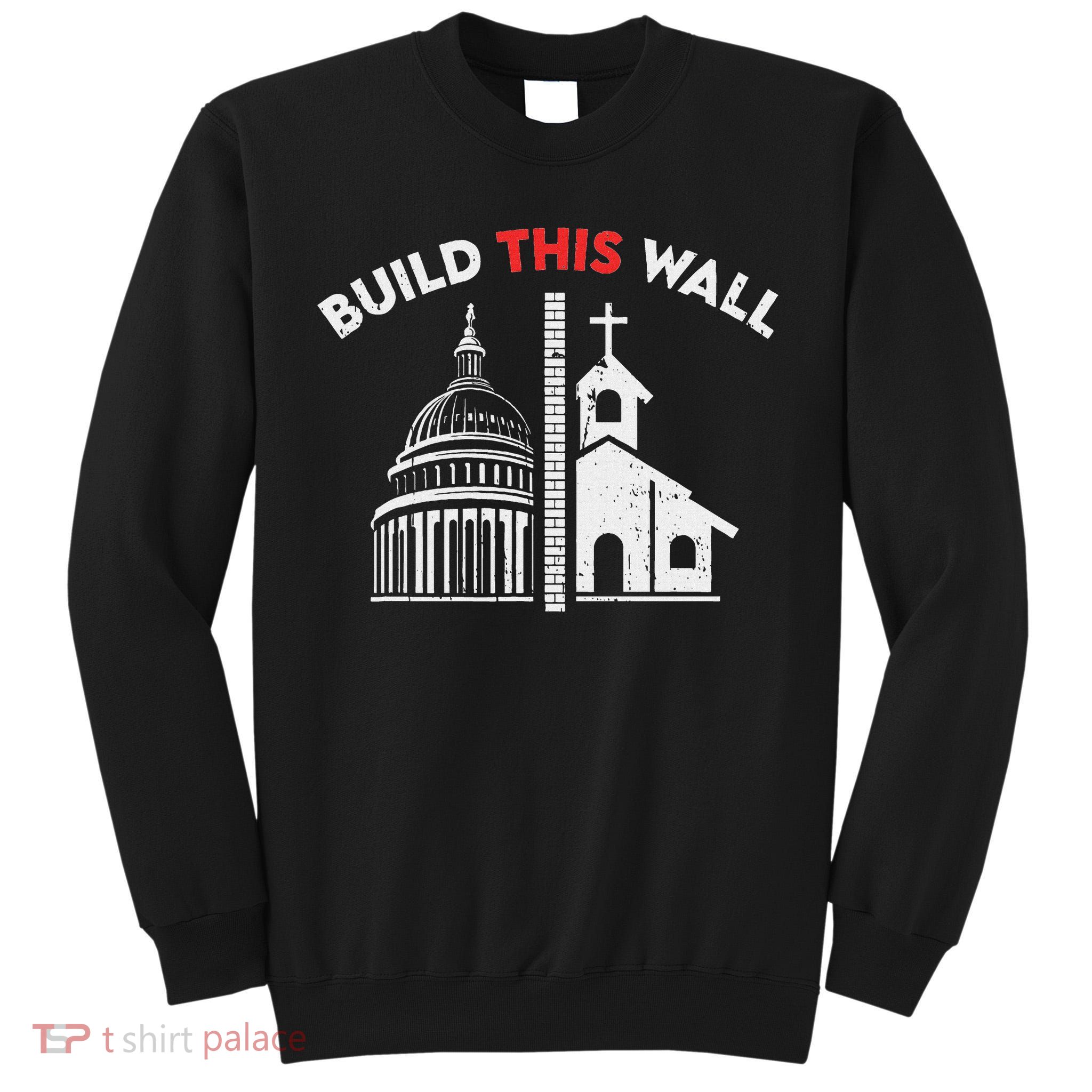 Build This Wall Separation Of Church And State Tall Sweatshirt