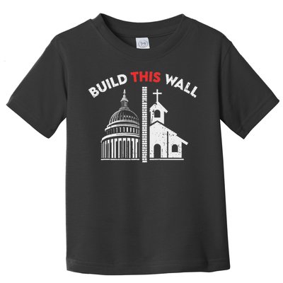 Build This Wall Separation Of Church And State Toddler T-Shirt