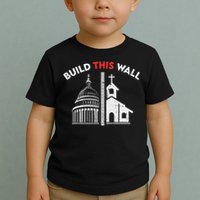 Build This Wall Separation Of Church And State Toddler T-Shirt