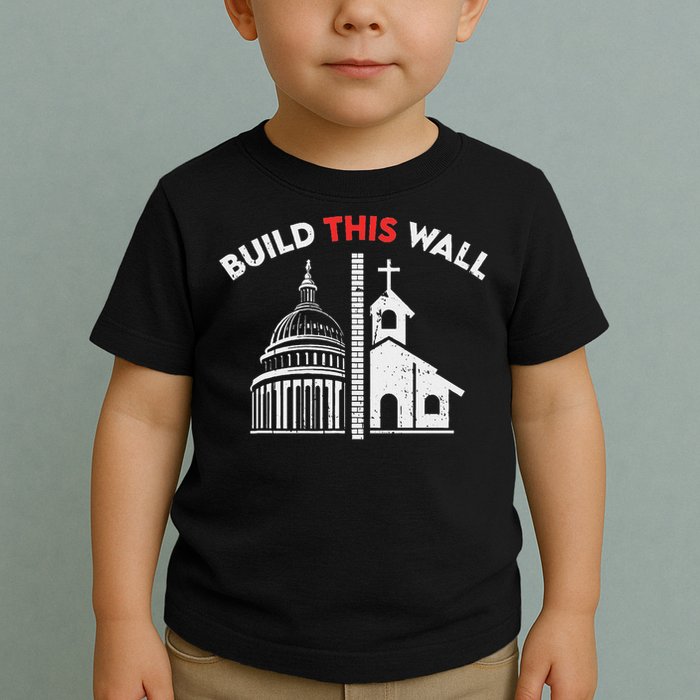Build This Wall Separation Of Church And State Toddler T-Shirt