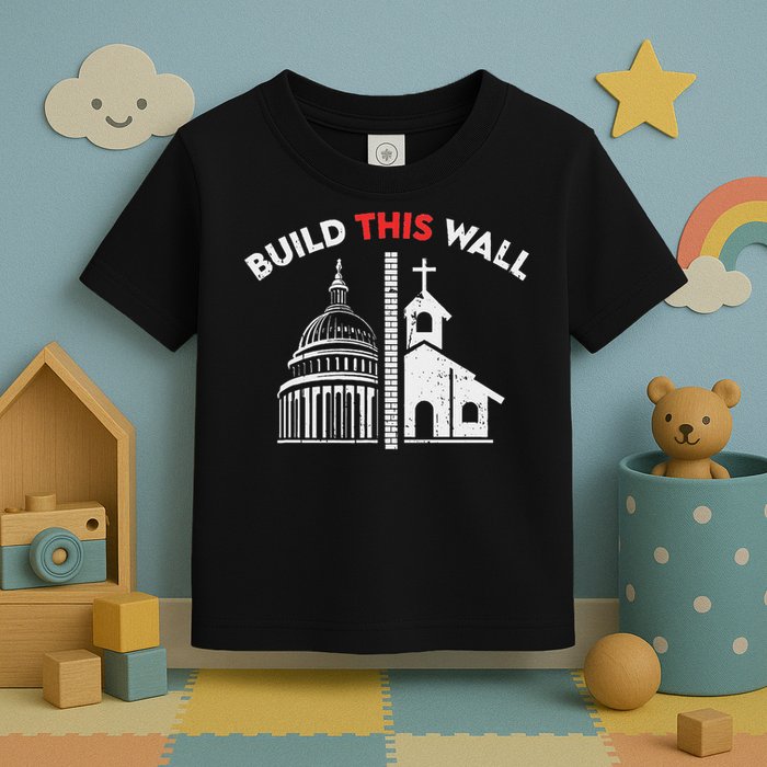 Build This Wall Separation Of Church And State Toddler T-Shirt