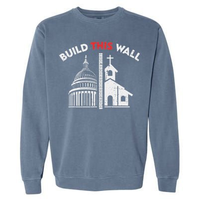 Build This Wall Separation Of Church And State Garment-Dyed Sweatshirt