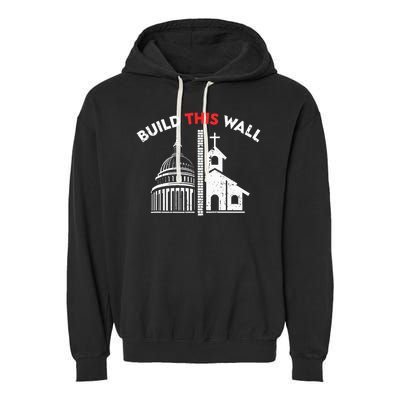 Build This Wall Separation Of Church And State Garment-Dyed Fleece Hoodie