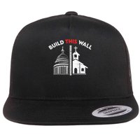 Build This Wall Separation Of Church And State Flat Bill Trucker Hat