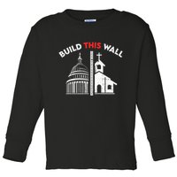 Build This Wall Separation Of Church And State Toddler Long Sleeve Shirt