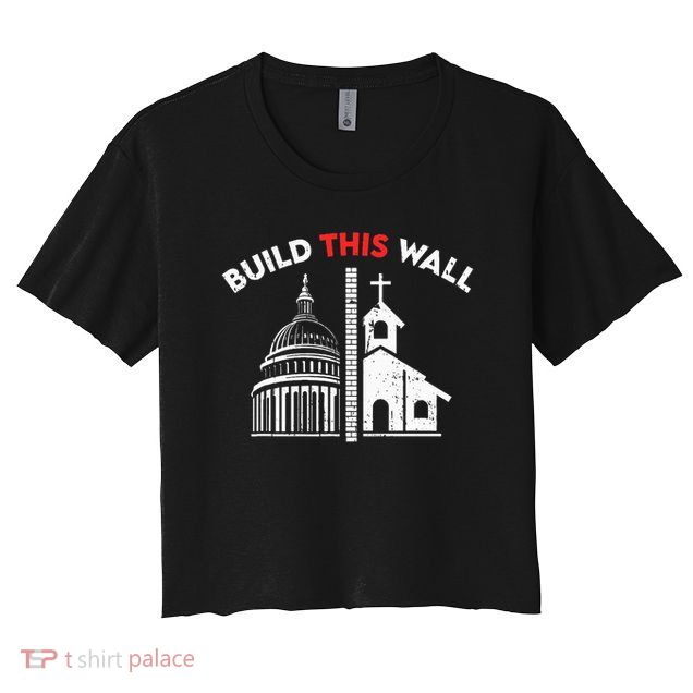 Build This Wall Separation Of Church And State Crop Top