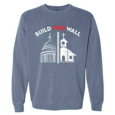 Build This Wall Separation Of Church And State Garment-Dyed Sweatshirt