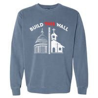 Build This Wall Separation Of Church And State Garment-Dyed Sweatshirt