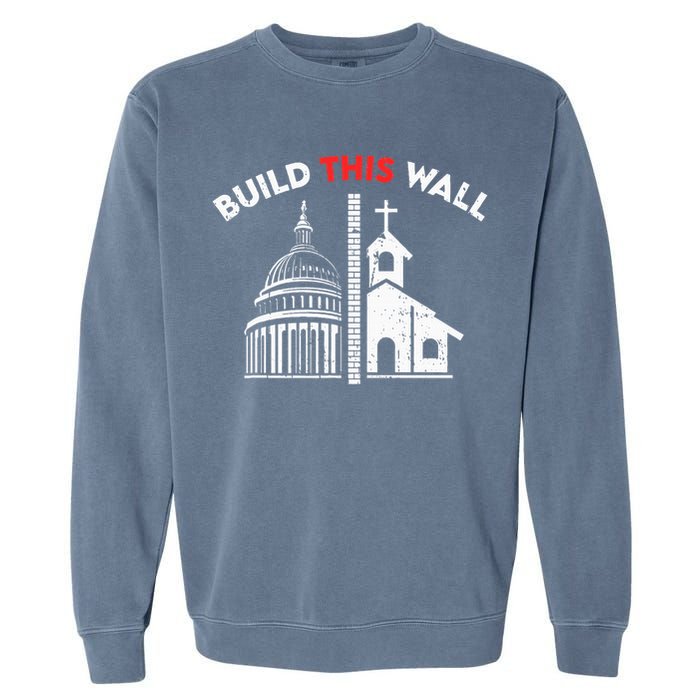 Build This Wall Separation Of Church And State Garment-Dyed Sweatshirt