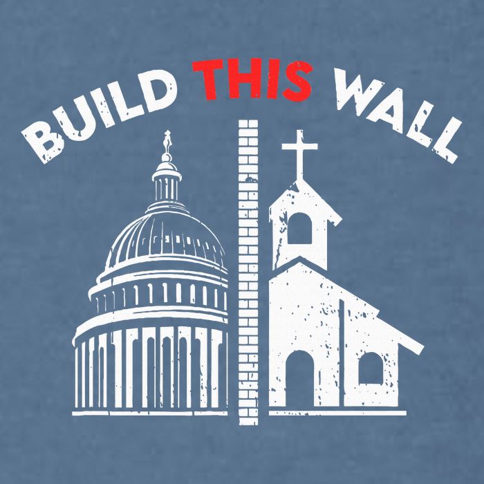 Build This Wall Separation Of Church And State Garment-Dyed Sweatshirt
